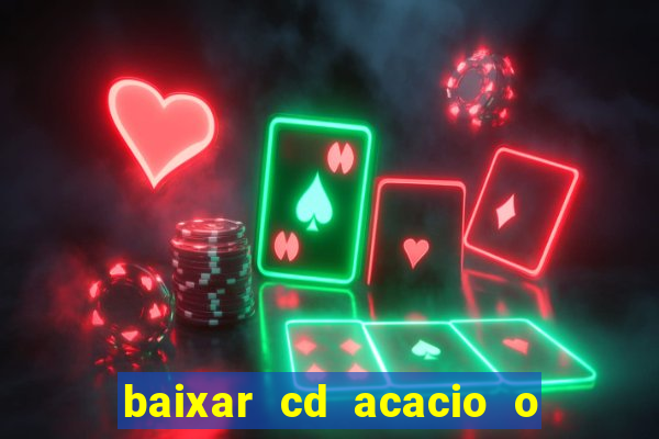 baixar cd acacio o ferinha da bahia vol 1